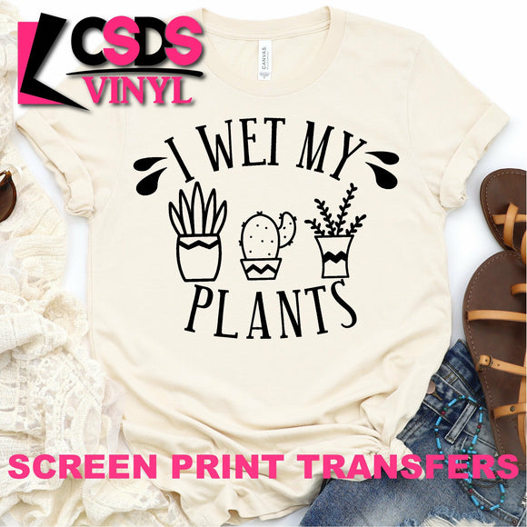 Screen Print Transfer - I Wet my Plants - Black