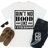 Screen Print Transfer - Ain't No Hood Like Fatherhood  - Black