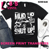 Screen Print Transfer - Mud Up or Shut Up - White