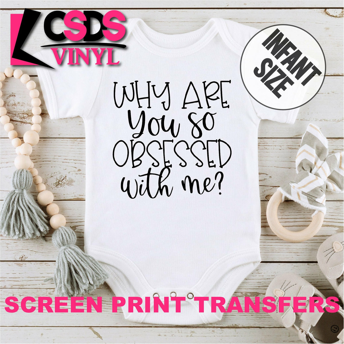 Screen Print Transfer - Why are You so Obsessed with Me? INFANT - Black