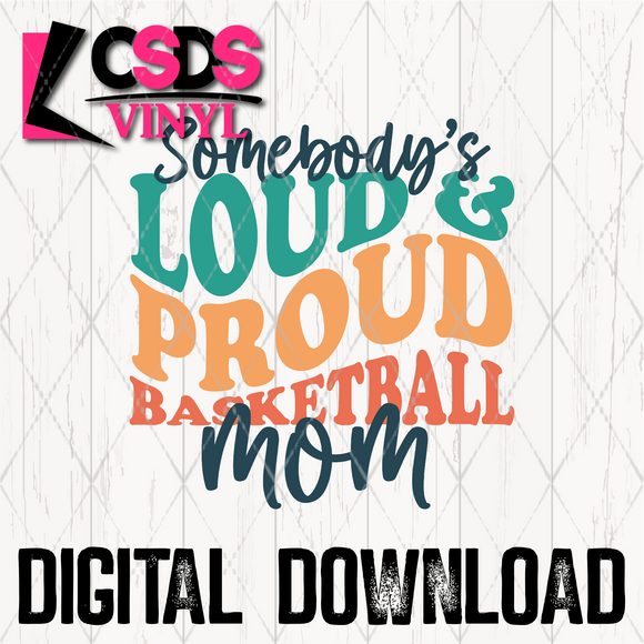 PNG0183 - Somebody's Loud & Proud Basketball Mom - PNG Print File