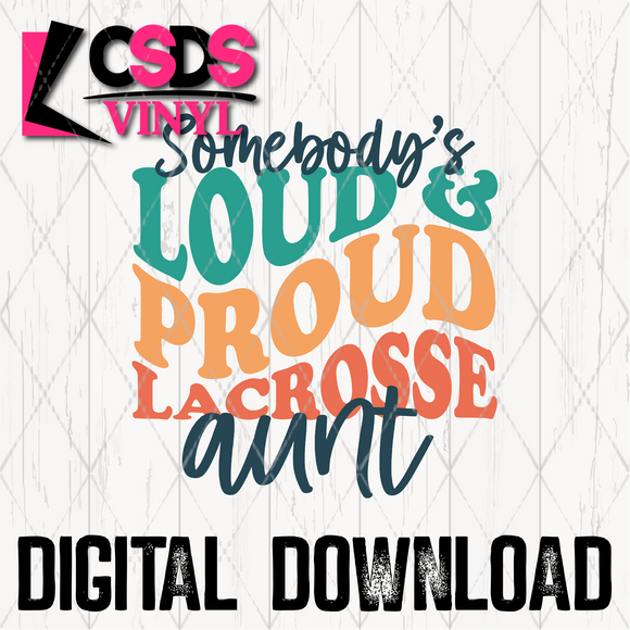 PNG0242 - Somebody's Loud & Proud Lacrosse Aunt - PNG Print File