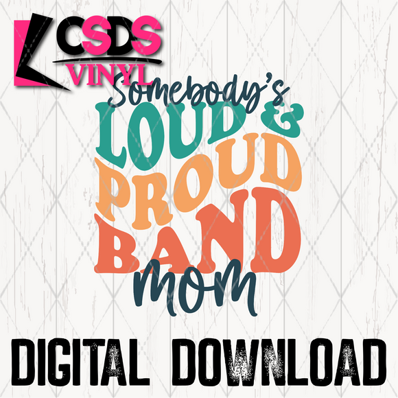 PNG0245 - Somebody's Loud & Proud Band Mom - PNG Print File