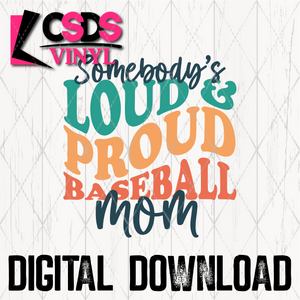 PNG0246 - Somebody's Loud & Proud Baseball Mom - PNG Print File