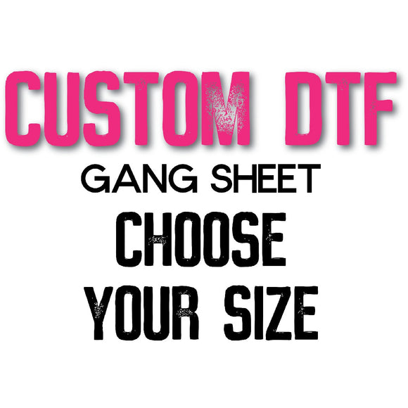 Custom DTF Transfer - Upload Your Own Gang Sheet - Choose Your Size