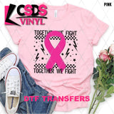 DTF Transfer - DTF003166 Together We Fight Pink Ribbon