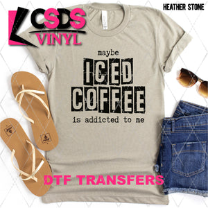 DTF Transfer - DTF003330 Maybe Iced Coffee is Addicted to Me Black