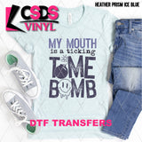 DTF Transfer - DTF003706 My Mouth is a Ticking Time Bomb
