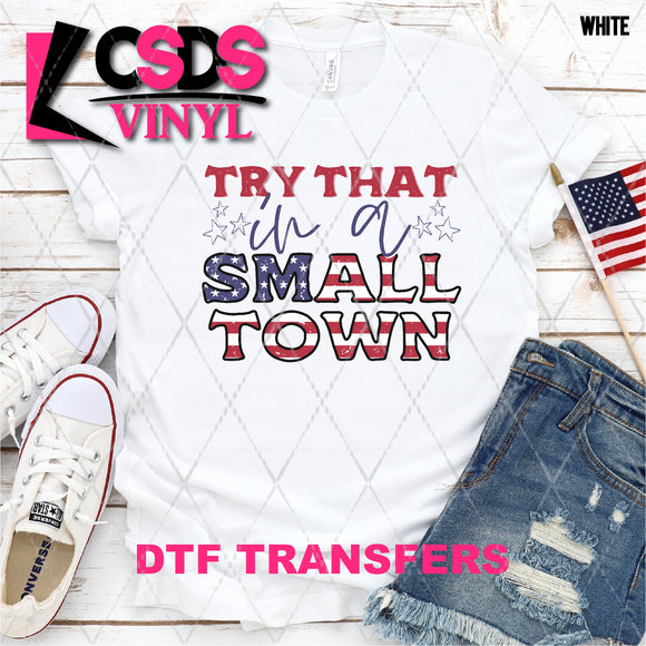 DTF Transfer - DTF003773 Stars and Stripes Try That in a Small Town