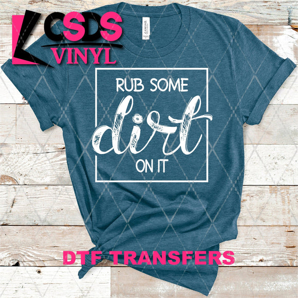 DTF Transfer -  DTF004068 Rub Some Dirt On It White