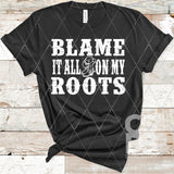 DTF Transfer -  DTF004123 Blame It All on My Roots White