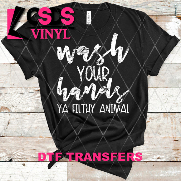 DTF Transfer -  DTF004288 Wash Your Hands Ya Filthy Animal White