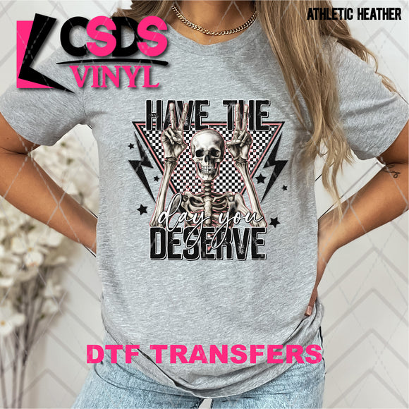 DTF Transfer - DTF004841 Have the Day You Deserve Skeleton