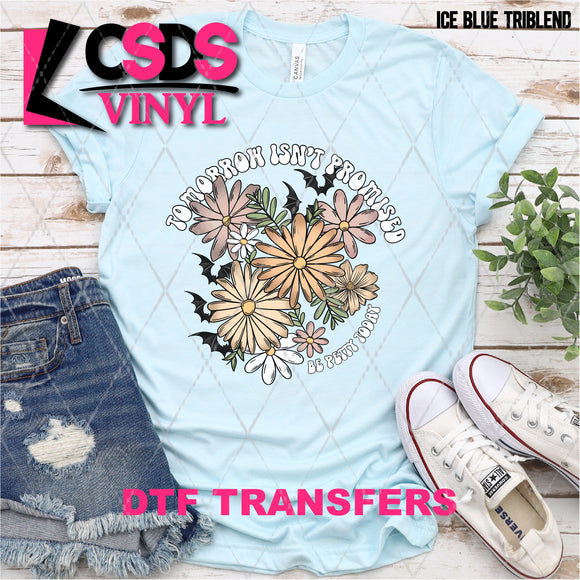 DTF Transfer - DTF005082 Floral Tomorrow isn't Promised Be Petty Today