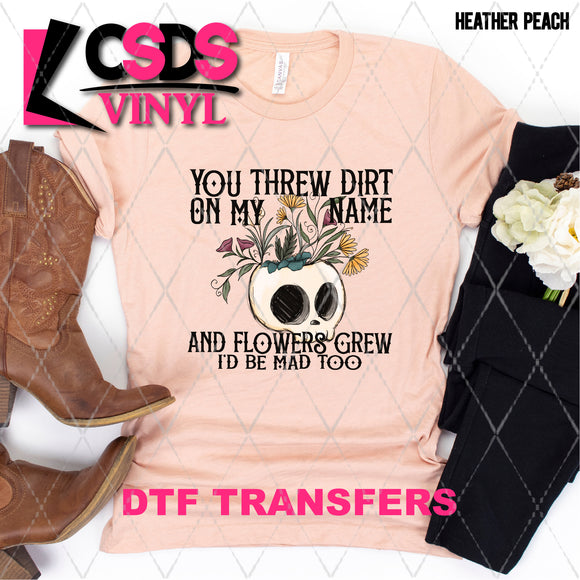 DTF Transfer -  DTF005548 You Threw Dirt on My Grave