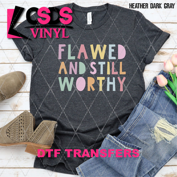 DTF Transfer -  DTF005699 Flawed and Still Worthy