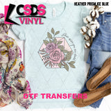 DTF Transfer -  DTF005724 Bloom Where You are Planted