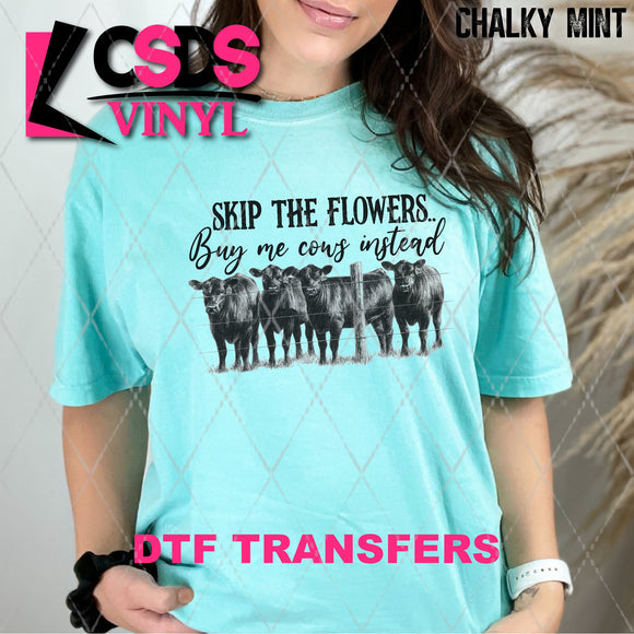 DTF Transfer - DTF007108 Skip the Flowers Buy Me Cows Instead