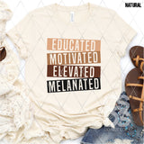 DTF Transfer - DTF007120 Educated Motivated Elevated Melanated