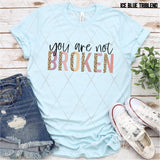 DTF Transfer - DTF007579 You are Not Broken