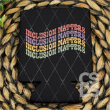 DTF Transfer - DTF007659 Inclusion Matters Wavy Stacked Word Art