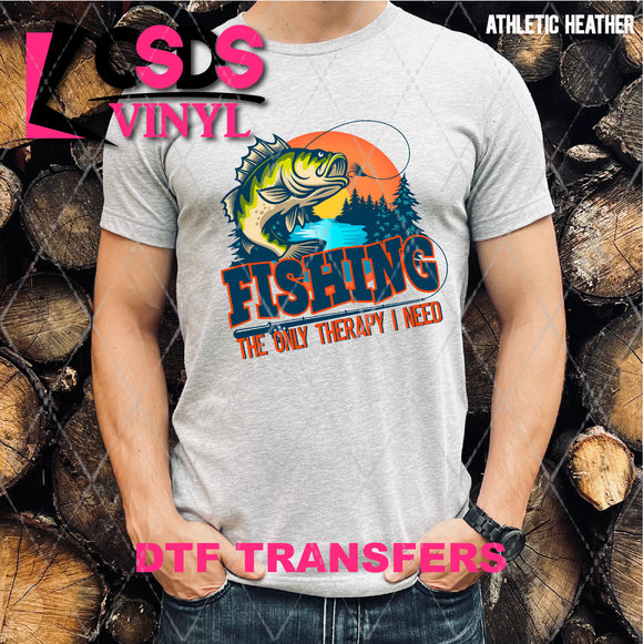 DTF Transfer - DTF007910 Fishing is the Only Therapy I Need