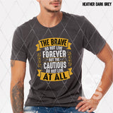 DTF Transfer - DTF007943 The Brave do not Live Forever