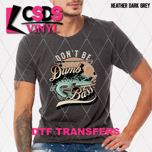 DTF Transfer - DTF007952 Don't Be a Dumb Bass