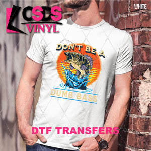 DTF Transfer - DTF007956 Don't Be a Dumb Bass 2