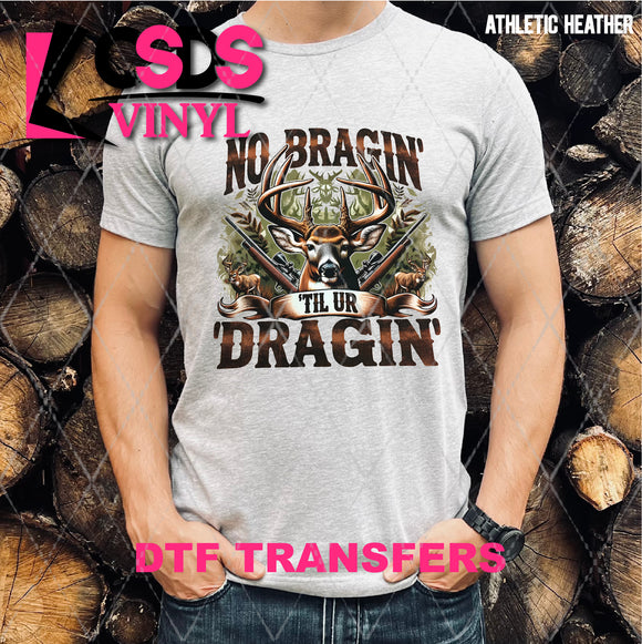 DTF Transfer - DTF007960 No Bragin' til Ur Dragin'