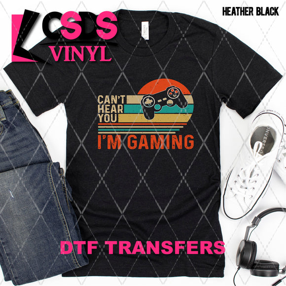 DTF Transfer - DTF007976 Can't Hear You I'm Gaming