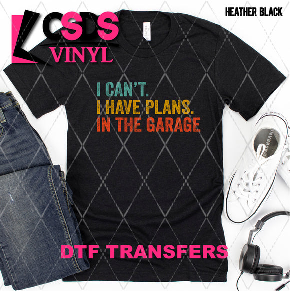 DTF Transfer - DTF007977 I Can't I Have Plans in the Garage