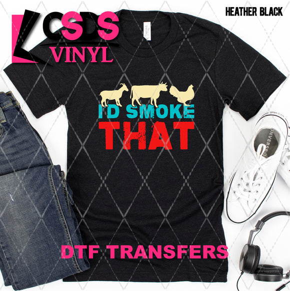 DTF Transfer - DTF007985 I'd Smoke That