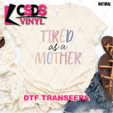 DTF Transfer - DTF008334 Tired as a Mother