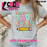 DTF Transfer -  DTF008561 Dear Parents Tag Your I Love Teachers
