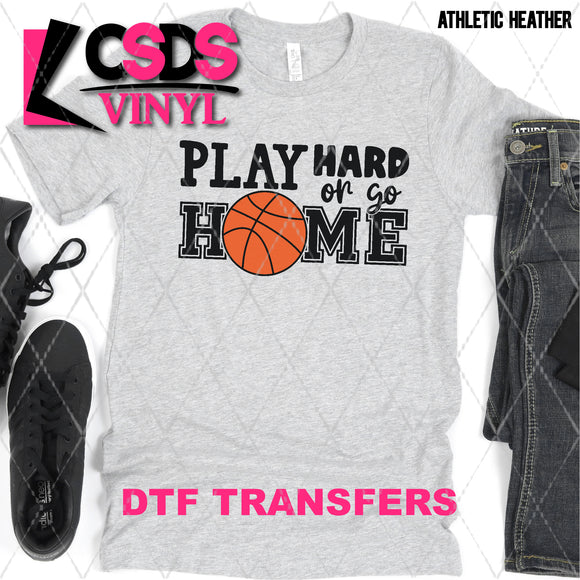 DTF Transfer - DTF008915 Play Hard or Go Home Basketball