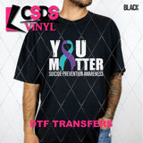 DTF Transfer - DTF009710 You Matter Suicide Awareness