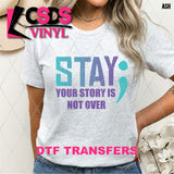 DTF Transfer - DTF009711 Stay Your Story is Not Over Suicide Awareness