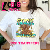 DTF Transfer - DTF010026 Suck it Up Buttercup