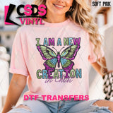 DTF Transfer - DTF010218 I am a New Creation Butterfly Faux Embroidery/Glitter