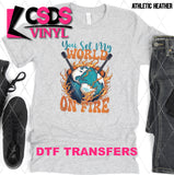 DTF Transfer - DTF010281 You Set My World on Fire