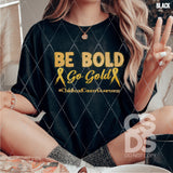 DTF Transfer - DTF010455 Be Bold Go Gold #ChildhoodCancerAwareness