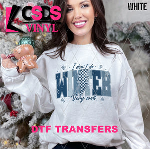 DTF Transfer - DTF011014 I Don't Do Winter Very Well