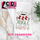 DTF Transfer - DTF011018 Always Jingle All the Way - Tea Towel/Pot Holder