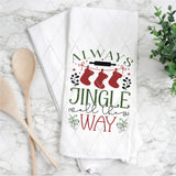 DTF Transfer - DTF011018 Always Jingle All the Way - Tea Towel/Pot Holder