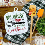 DTF Transfer - DTF011026 We Whisk You a Merry Christmas - Tea Towel/Pot Holder