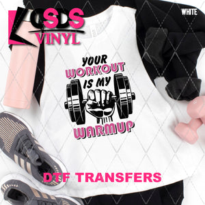 DTF Transfer - DTF011109 Your Workout is My Warmup