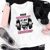 DTF Transfer - DTF011109 Your Workout is My Warmup