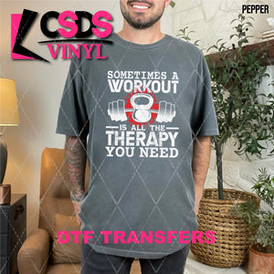 DTF Transfer - DTF011183 A Workout is all the Therapy You Need