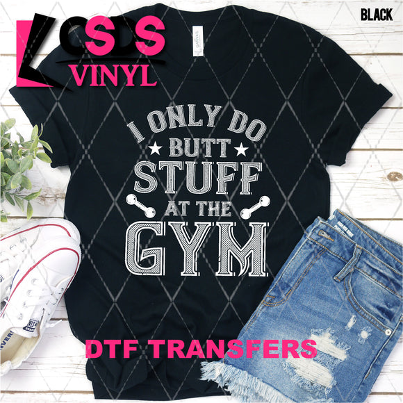 DTF Transfer - DTF011186 I Only do Butt Stuff at the Gym